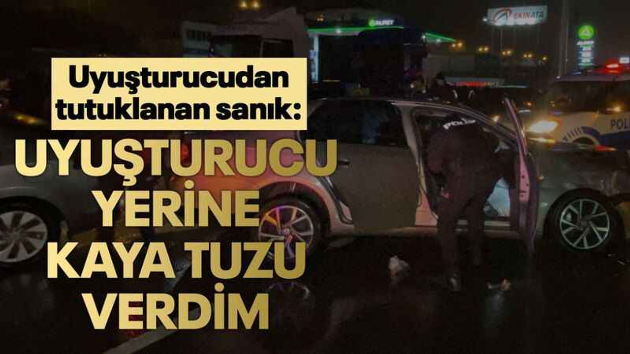 Uyuşturucudan tutuklanan sanık: Uyuşturucu yerine kaya tuzu verdim